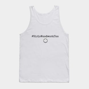 girls woodwork too Tank Top